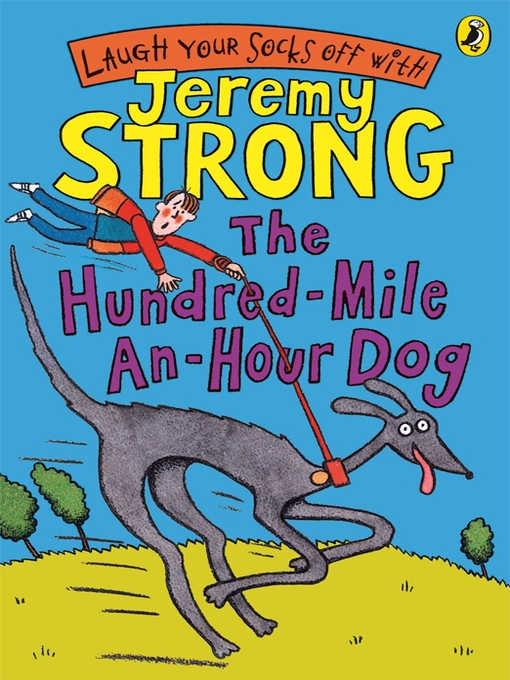 Title details for The Hundred-Mile-an-Hour Dog by Jeremy Strong - Available